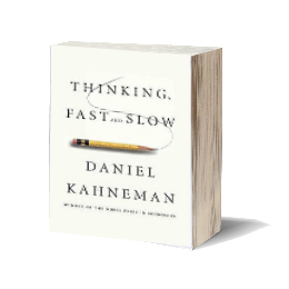 Thinking Fast and Slow by Daniel Kahneman